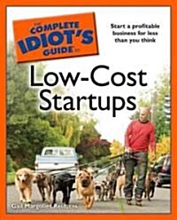 The Complete Idiots Guide to Low-Cost Startups (Paperback)