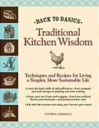 Traditional Kitchen Wisdom: Techniques and Recipes for Living a Simpler, More Sustainable Life (Hardcover)
