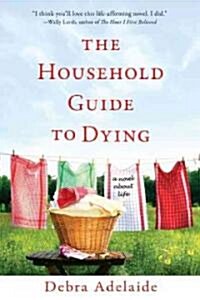 The Household Guide to Dying: A Novel About Life (Paperback)
