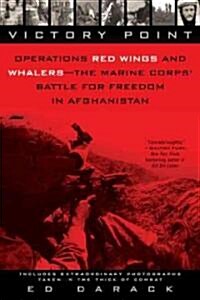 Victory Point: Operations Red Wings and Whalers - The Marine Corps Battle for Freedom in Afghanistan (Paperback)