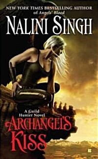 Archangels Kiss: A Guild Hunter Novel (Mass Market Paperback)
