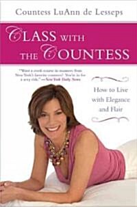 Class with the Countess: How to Live with Elegance and Flair (Paperback)