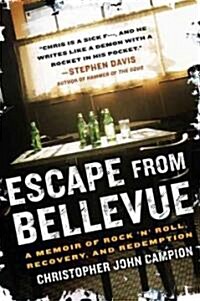 Escape from Bellevue: A Memoir of Rock n Roll, Recovery, and Redemption (Paperback)