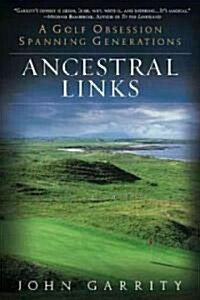 Ancestral Links: A Golf Obsession Spanning Generations (Paperback)