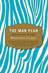 The Man Plan: Drive Men Wild-- Not Away (Paperback)