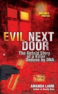 Evil Next Door: The Untold Story of a Killer Undone by DNA (Mass Market Paperback)