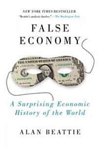 False Economy: A Surprising Economic History of the World (Paperback)