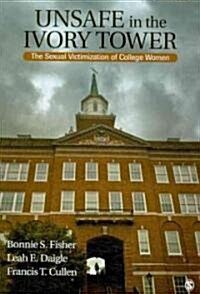 Unsafe in the Ivory Tower: The Sexual Victimization of College Women (Paperback)