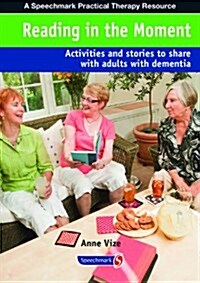 Reading in the Moment : Activities and Stories to Share with Adults with Dementia (Paperback, New ed)