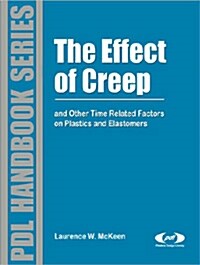 The Effect of Creep and Other Time Related Factors on Plastics and Elastomers (Hardcover, 2)