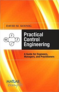Practical Control Engineering: A Guide for Engineers, Managers, and Practitioners (Hardcover)