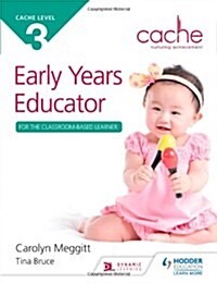 Cache Level 3 Early Years Educator for the Classroom-Based Learner (Paperback)