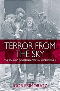 Terror from the Sky : The Bombing of German Cities in World War II (Paperback)