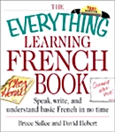 The Everything Learning French Book: Speak, Write, and Understand Basic French in No Time (Paperback)