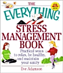 The Everything Stress Management Book: Practical Ways to Relax, Be Healthy, and Maintain Your Sanity (Paperback)