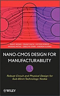 [중고] Nano-CMOS Design for Manufacturability: Robust Circuit and Physical Design for Sub-65nm Technology Nodes (Hardcover)