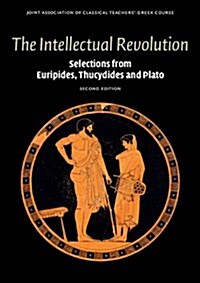 The Intellectual Revolution : Selections from Euripides, Thucydides and Plato (Paperback, 2 Revised edition)