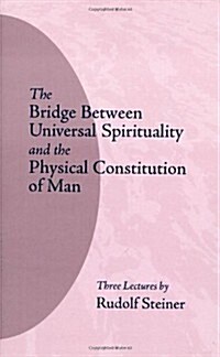 The Bridge Between Universal Spirituality and the Physical Constitution of Man: (Cw 202) (Paperback, 2)