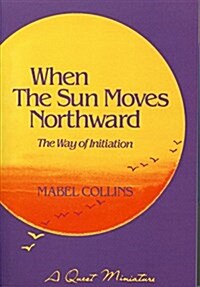 When the Sun Moves Northward: The Way of Initiation (Paperback, Quest)