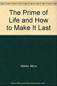 The Prime of Life and How to Make It Last (Hardcover)
