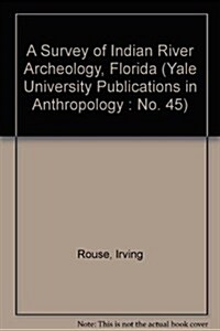 A Survey of Indian River Archeology, Florida (Hardcover)