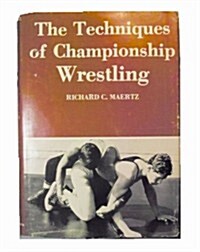 The Techniques of Championship Wrestling (Hardcover)