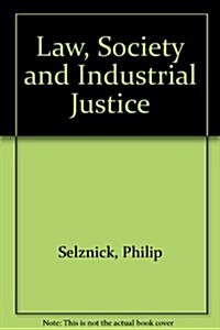 Law, Society, and Industrial Justice (Paperback)