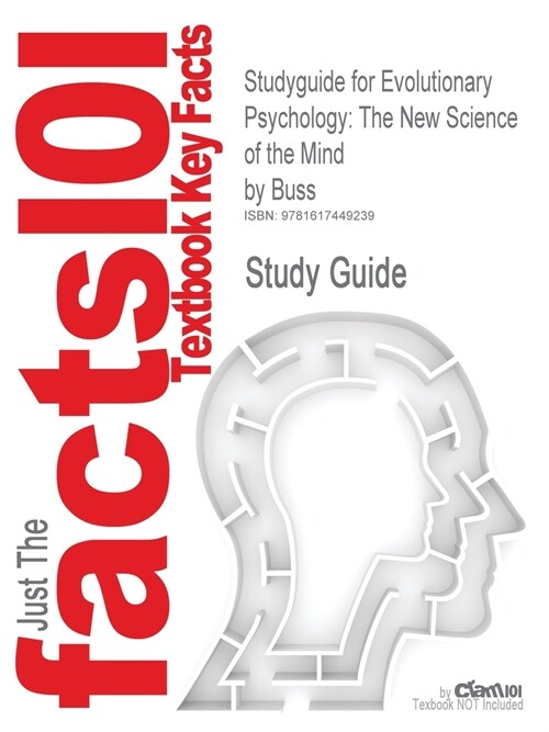 Studyguide for Evolutionary Psychology: The New Science of the Mind by Buss, ISBN 9780205483389 (Paperback)