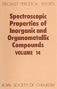 Spectroscopic Properties of Inorganic and Organometallic Compounds : Volume 14 (Hardcover)