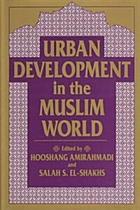 Urban Development in the Muslim World (Hardcover)