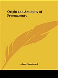Origin and Antiquity of Freemasonry (Paperback)