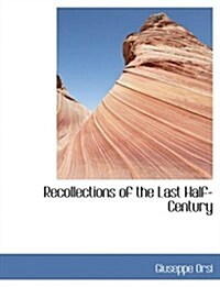 Recollections of the Last Half-century (Paperback, Large Print)