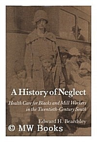 A History of Neglect (Hardcover, 1st)