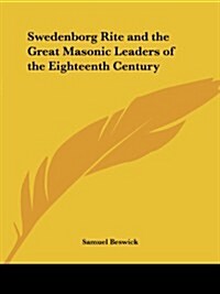 Swedenborg Rite and the Great Masonic Leaders of the Eighteenth Century (Paperback)