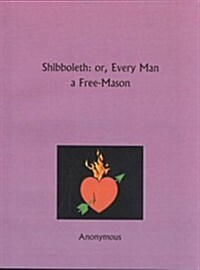 Shibboleth: Or Every Man a Free-Mason (Paperback)