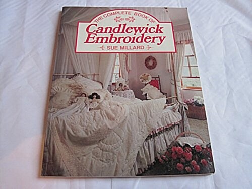 The Complete Book of Candlewick Embroidery (Paperback)