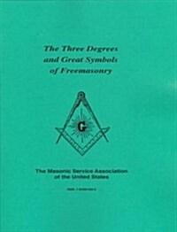 Three Degrees and Great Symbols of Freemasonry (Paperback)