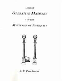 Ancient Operative Masonry and the Mysteries of Antiquity (Paperback)