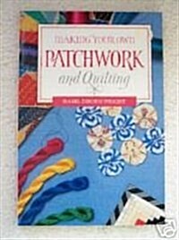 Making Your Own Patchwork and Quilting (Paperback)