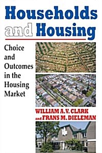 Households and Housing: Choice and Outcomes in the Housing Market (Paperback)
