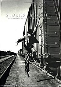 Stories from Life: The Photography of Horace Bristol (Paperback)