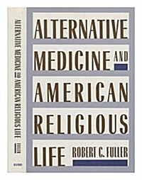 Alternative Medicine and American Religious Life (Hardcover)