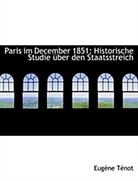 Paris Im December 1851: Historische Studie A1/4ber Den Staatsstreich (Large Print Edition) (Paperback)