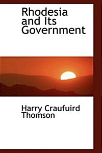 Rhodesia and Its Government (Paperback)