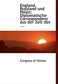 England, Russland Und Polen: Diplomatische Correspondenz Aus Der Zeit Des ... (Large Print Edition) (Paperback)