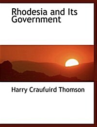 Rhodesia and Its Government (Paperback, Large Print)