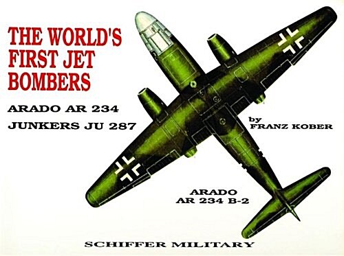 The Worlds First Jet Bomber: Arado AR 234 (Paperback)