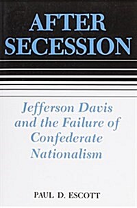 After Secession: Jefferson Davis and the Failure of Confederate Nationalism (Paperback, Revised)