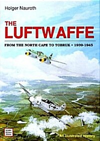 The Luftwaffe from the North Cape to Tobruk 1939-1945 (Hardcover)