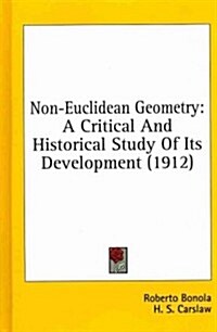 Non-Euclidean Geometry: A Critical and Historical Study of Its Development (1912) (Hardcover)
